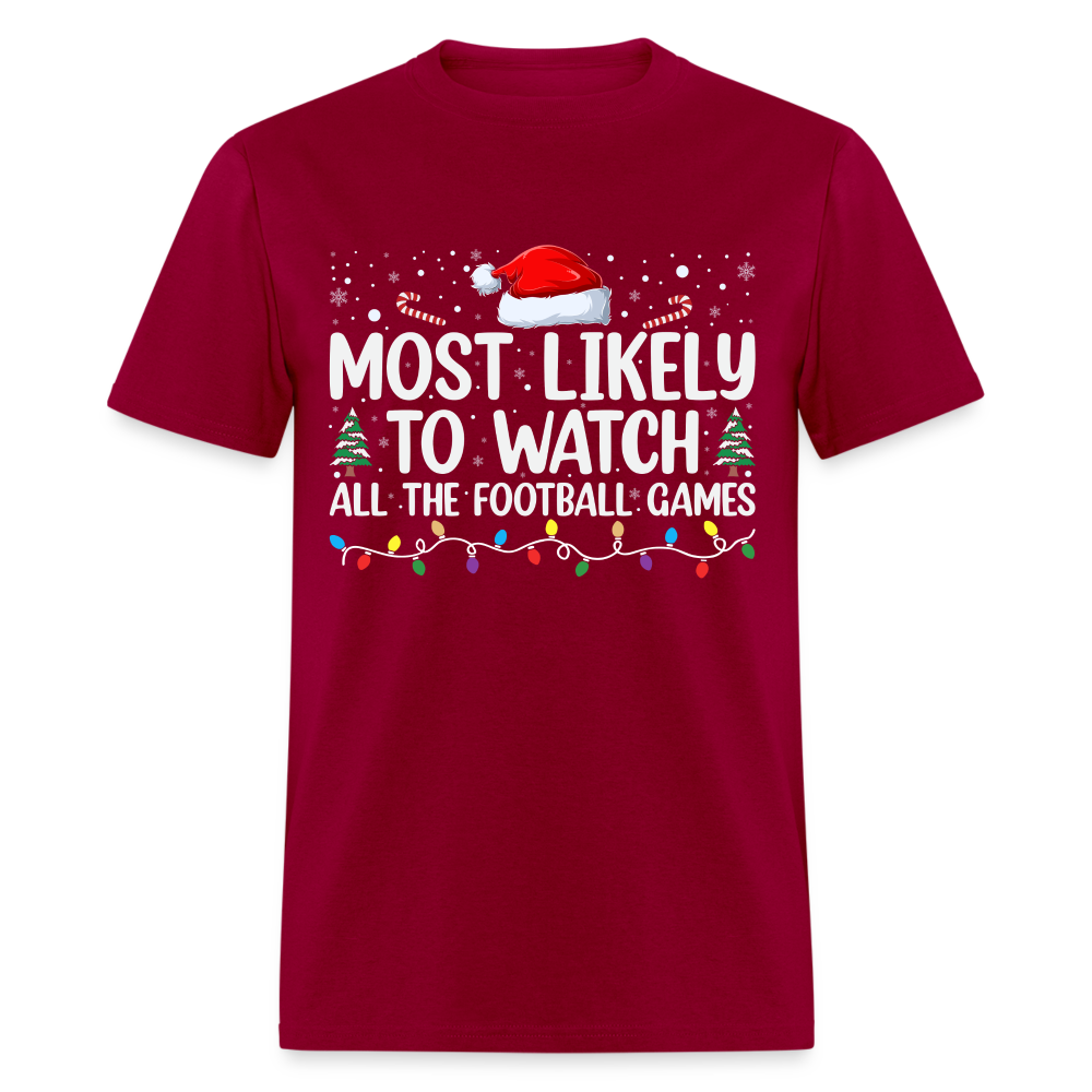 Most Likely to Watch All The Football Games T-Shirt - dark red