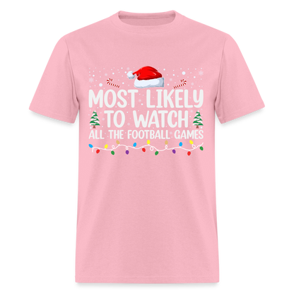 Most Likely to Watch All The Football Games T-Shirt - pink
