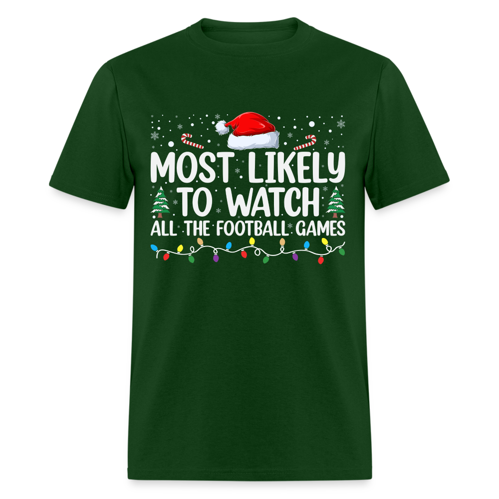 Most Likely to Watch All The Football Games T-Shirt - forest green