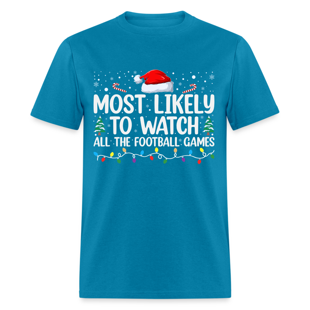 Most Likely to Watch All The Football Games T-Shirt - turquoise