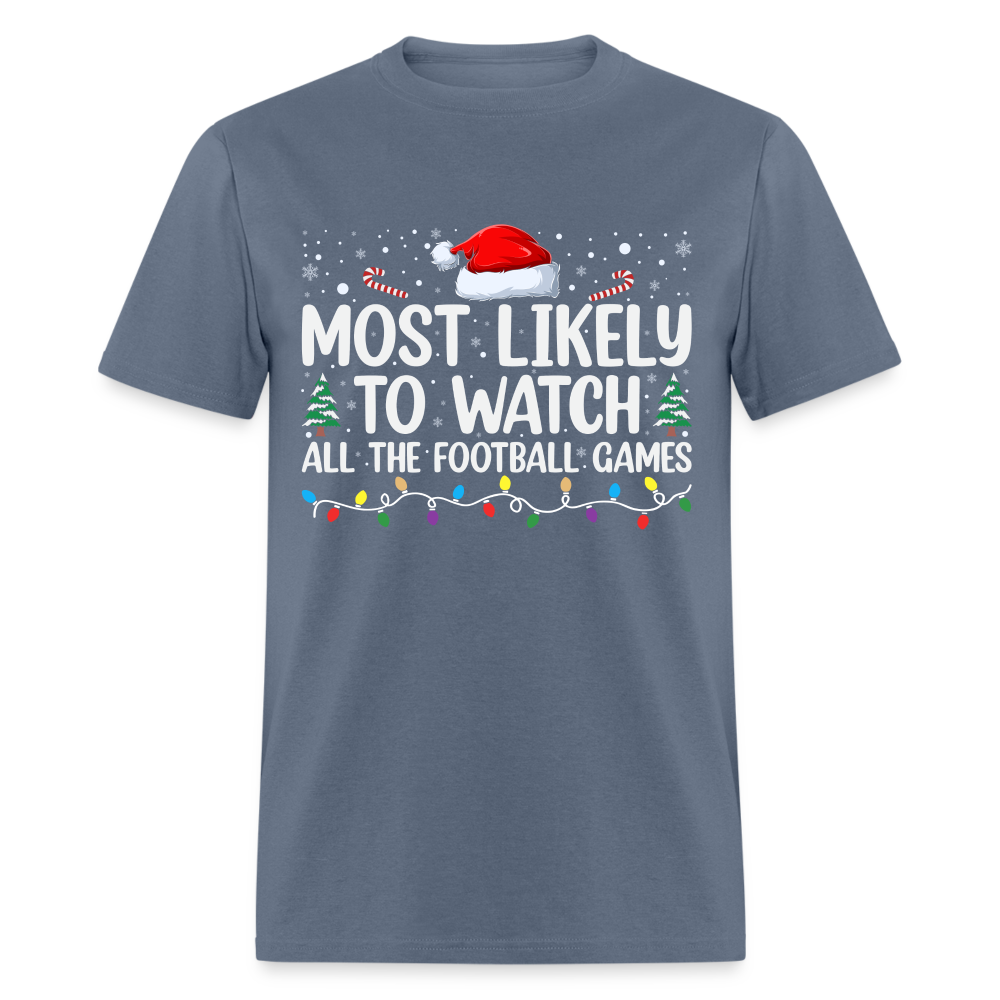 Most Likely to Watch All The Football Games T-Shirt - denim