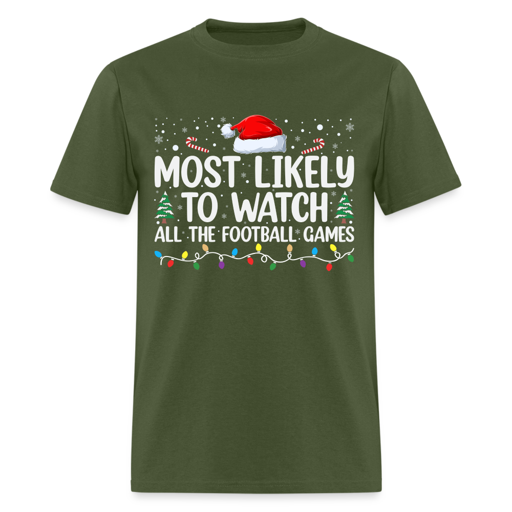 Most Likely to Watch All The Football Games T-Shirt - military green