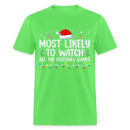 Most Likely to Watch All The Football Games T-Shirt - kiwi