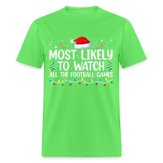 Most Likely to Watch All The Football Games T-Shirt - kiwi