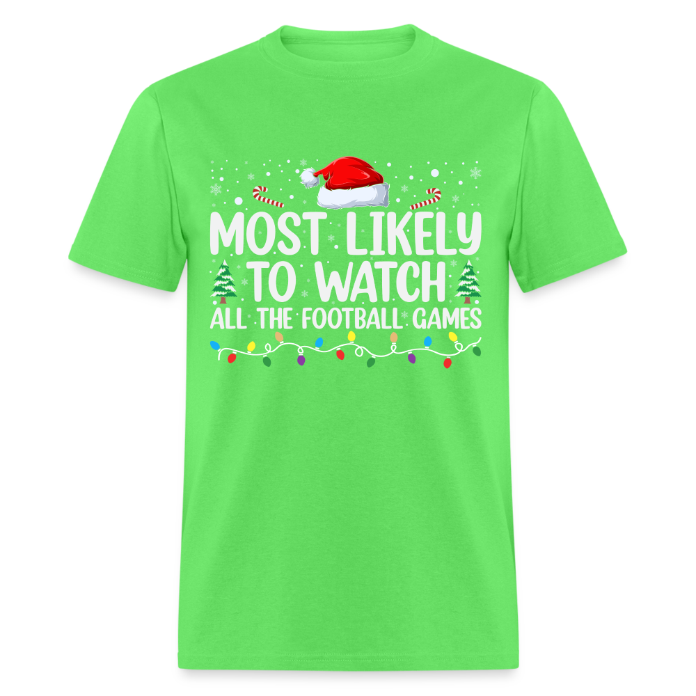 Most Likely to Watch All The Football Games T-Shirt - kiwi