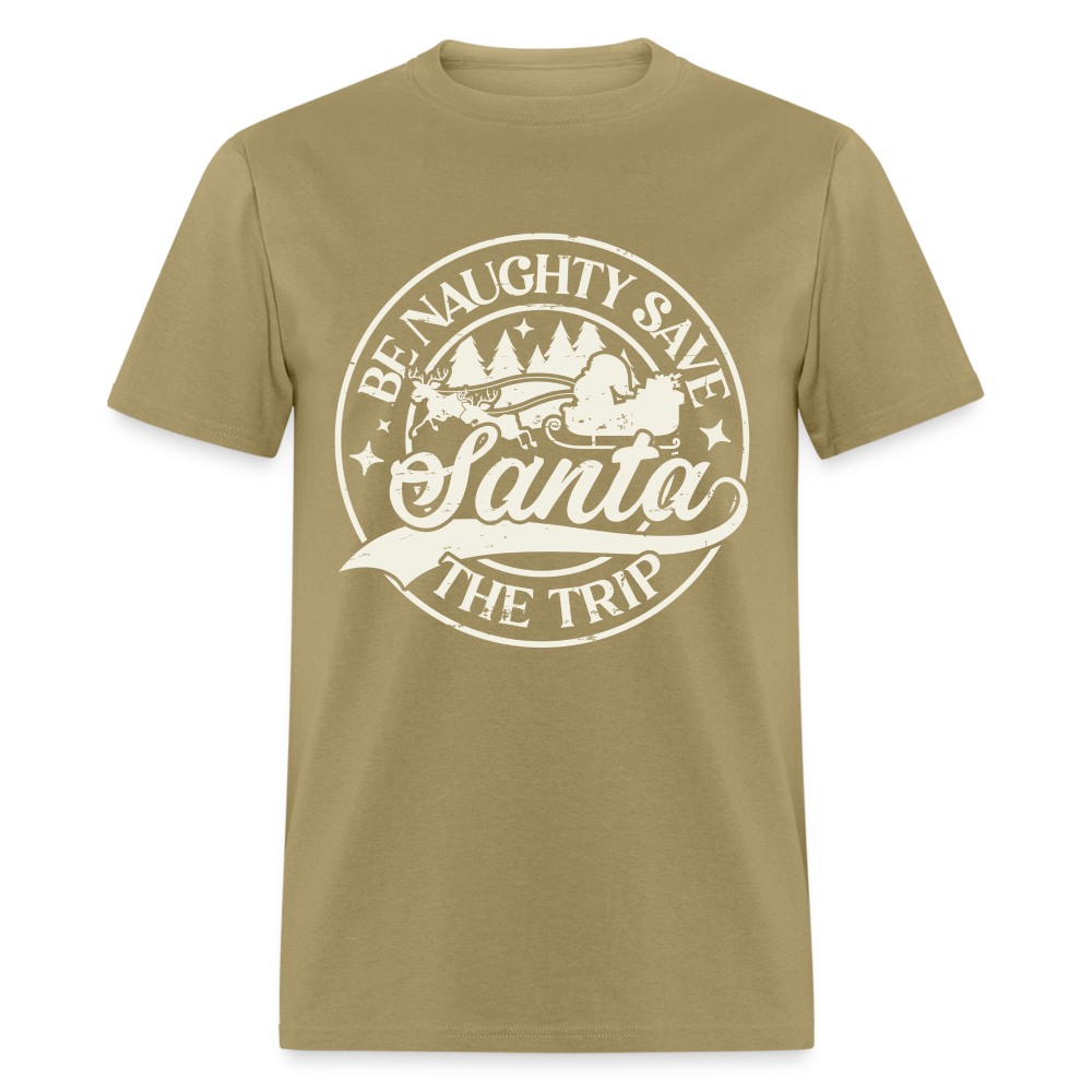 Be Naughty Save Santa The Trip T-Shirt - khaki