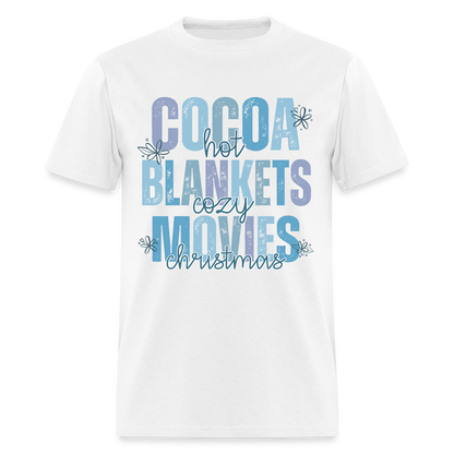 Hot Cocoa, Cozy Blankets, Christmas Movies T-Shirt - white