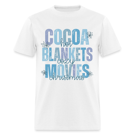 Hot Cocoa, Cozy Blankets, Christmas Movies T-Shirt - white