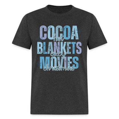 Hot Cocoa, Cozy Blankets, Christmas Movies T-Shirt - heather black