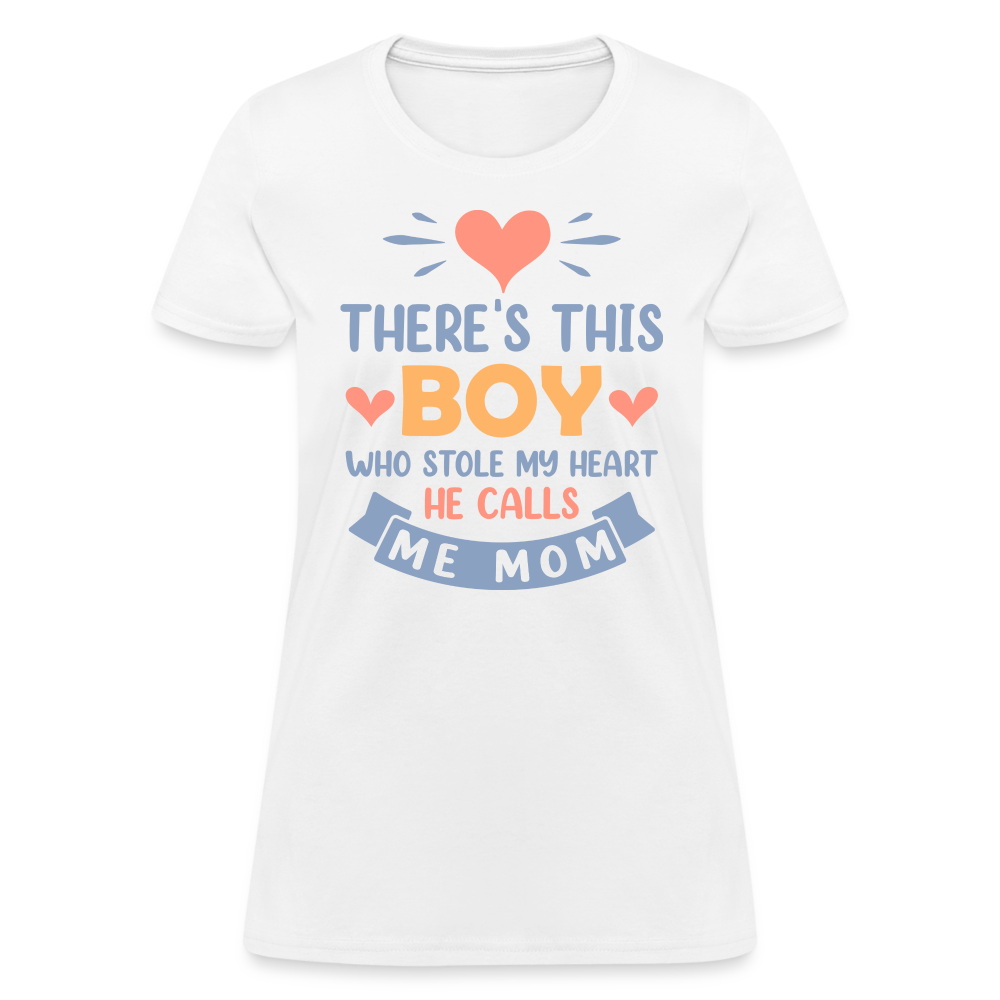 There's This Boy Who Stole My Heart, He Call Me Mom T-Shirt - white