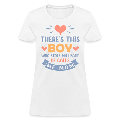 There's This Boy Who Stole My Heart, He Call Me Mom T-Shirt - white