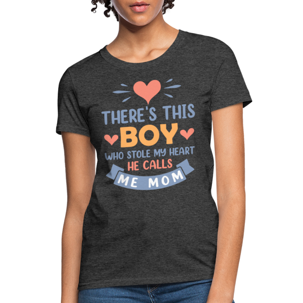 There's This Boy Who Stole My Heart, He Call Me Mom T-Shirt - heather black