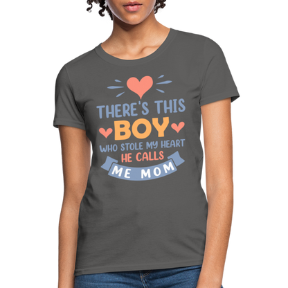 There's This Boy Who Stole My Heart, He Call Me Mom T-Shirt - charcoal