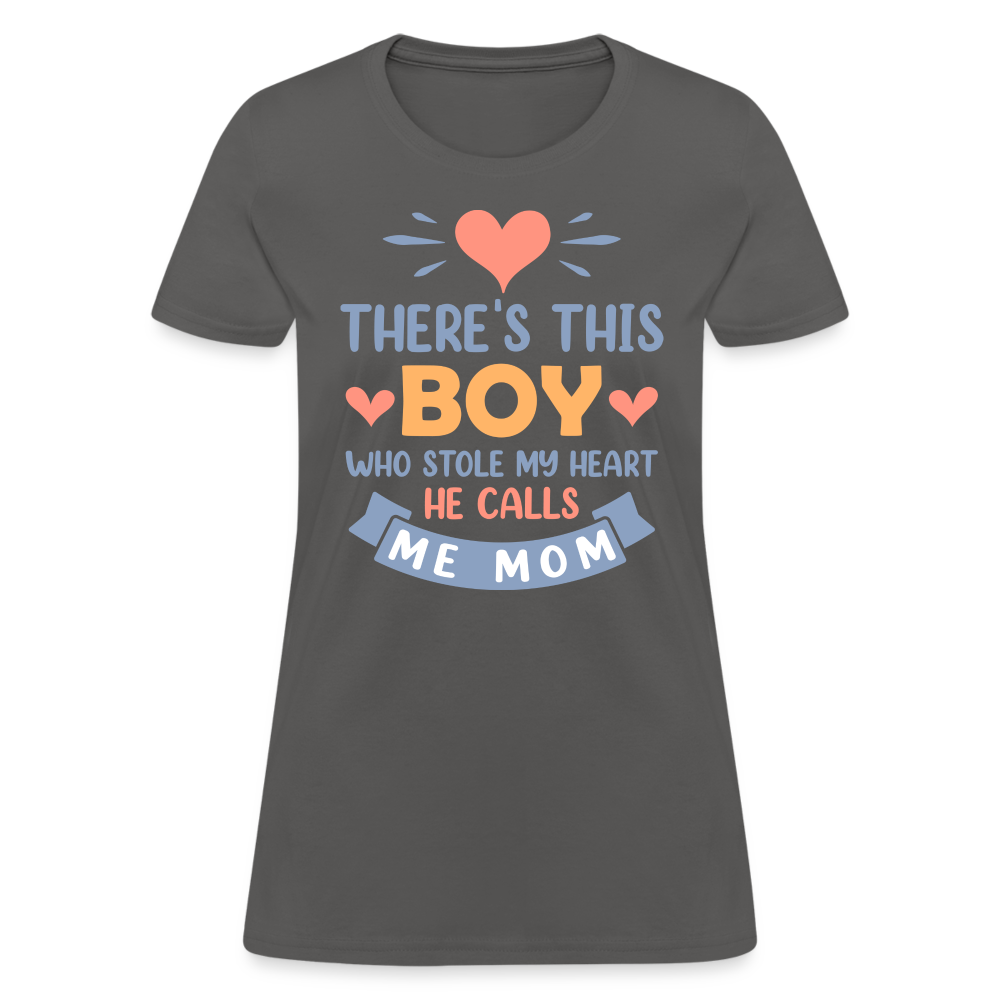 There's This Boy Who Stole My Heart, He Call Me Mom T-Shirt - charcoal