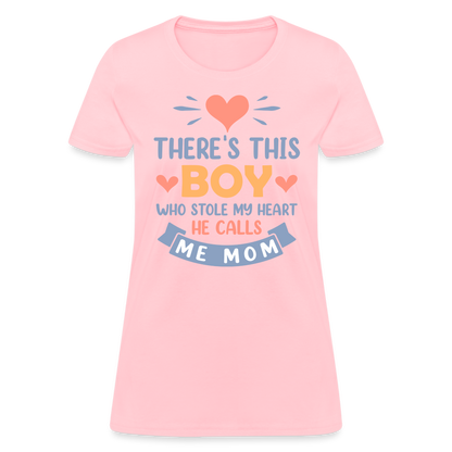 There's This Boy Who Stole My Heart, He Call Me Mom T-Shirt - pink