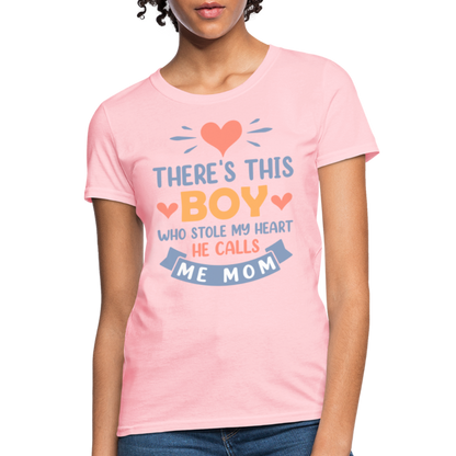 There's This Boy Who Stole My Heart, He Call Me Mom T-Shirt - pink