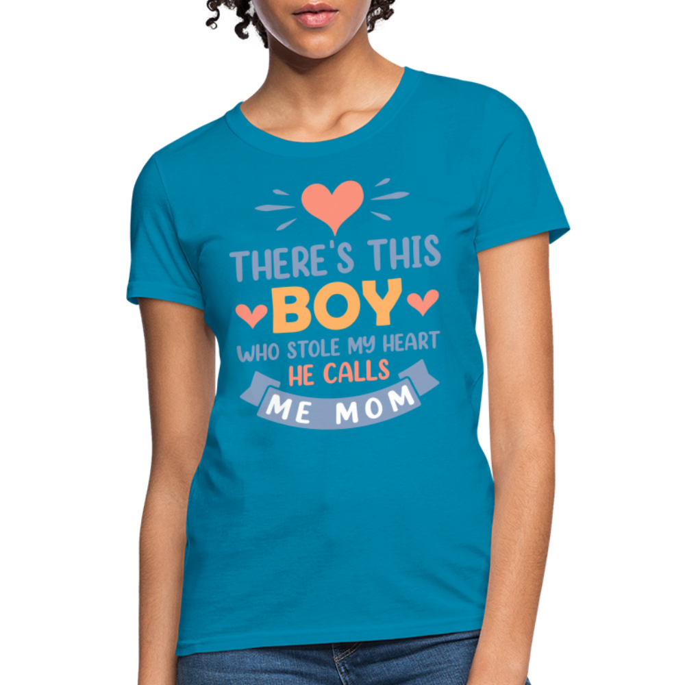 There's This Boy Who Stole My Heart, He Call Me Mom T-Shirt - turquoise