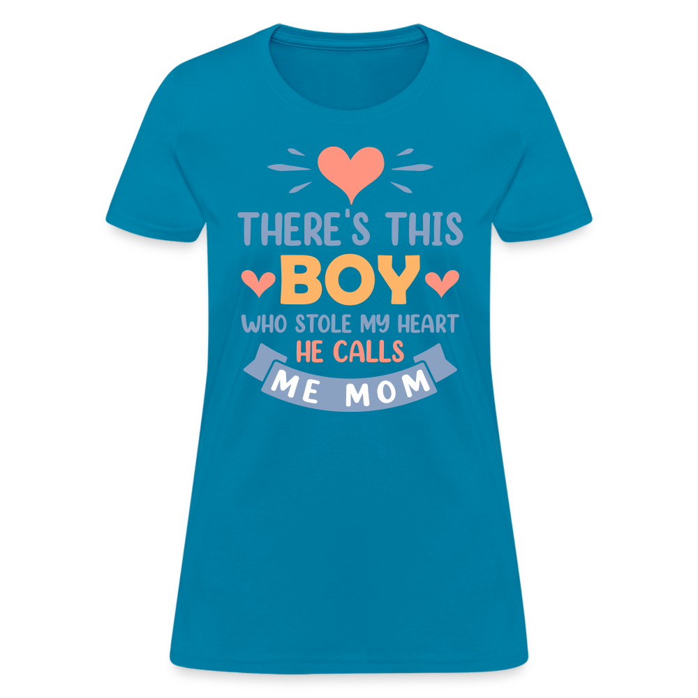 There's This Boy Who Stole My Heart, He Call Me Mom T-Shirt - turquoise