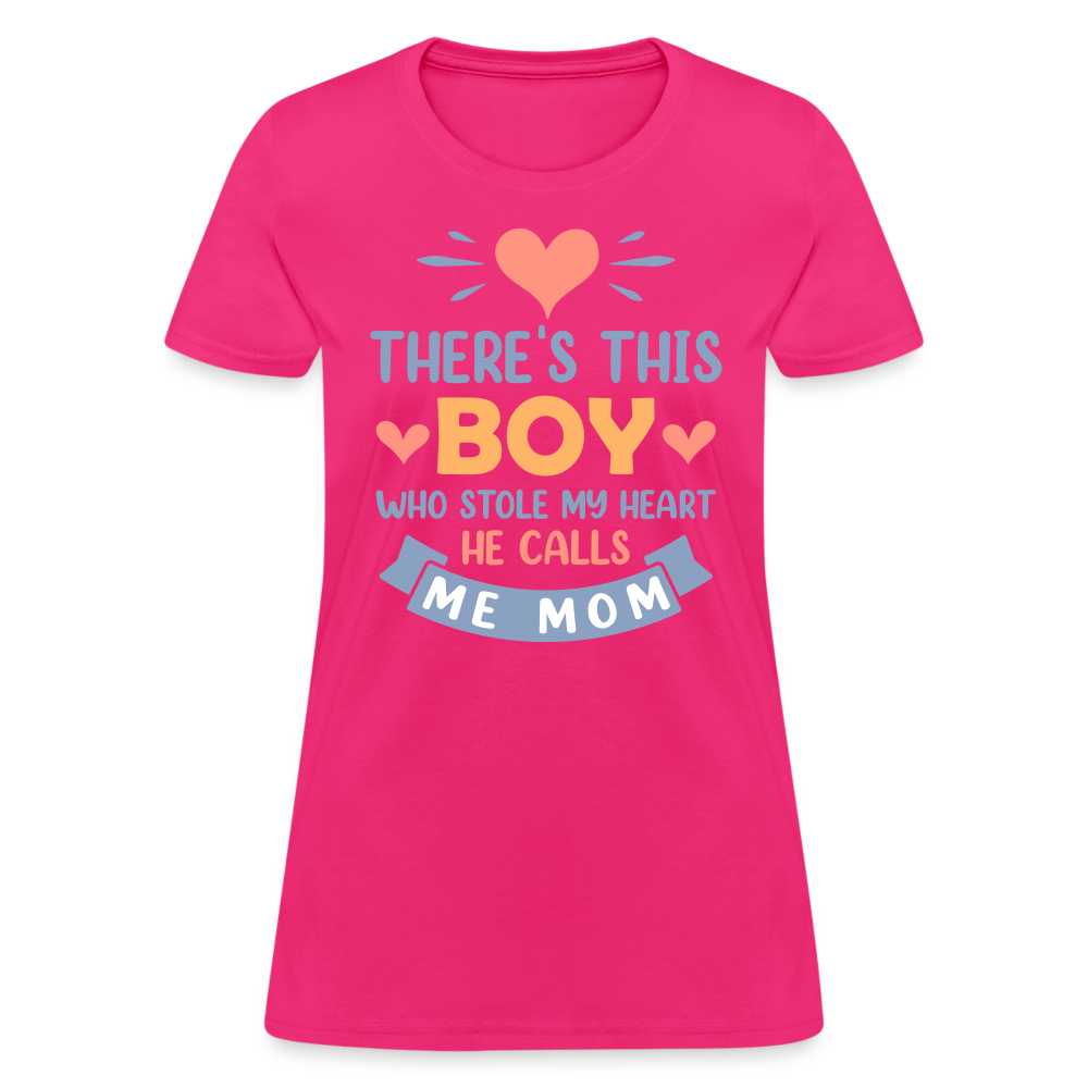 There's This Boy Who Stole My Heart, He Call Me Mom T-Shirt - fuchsia