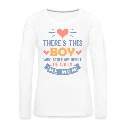 There's This Boy Who Stole My Heart, He Call Me Mom Premium Long Sleeve T-Shirt - white