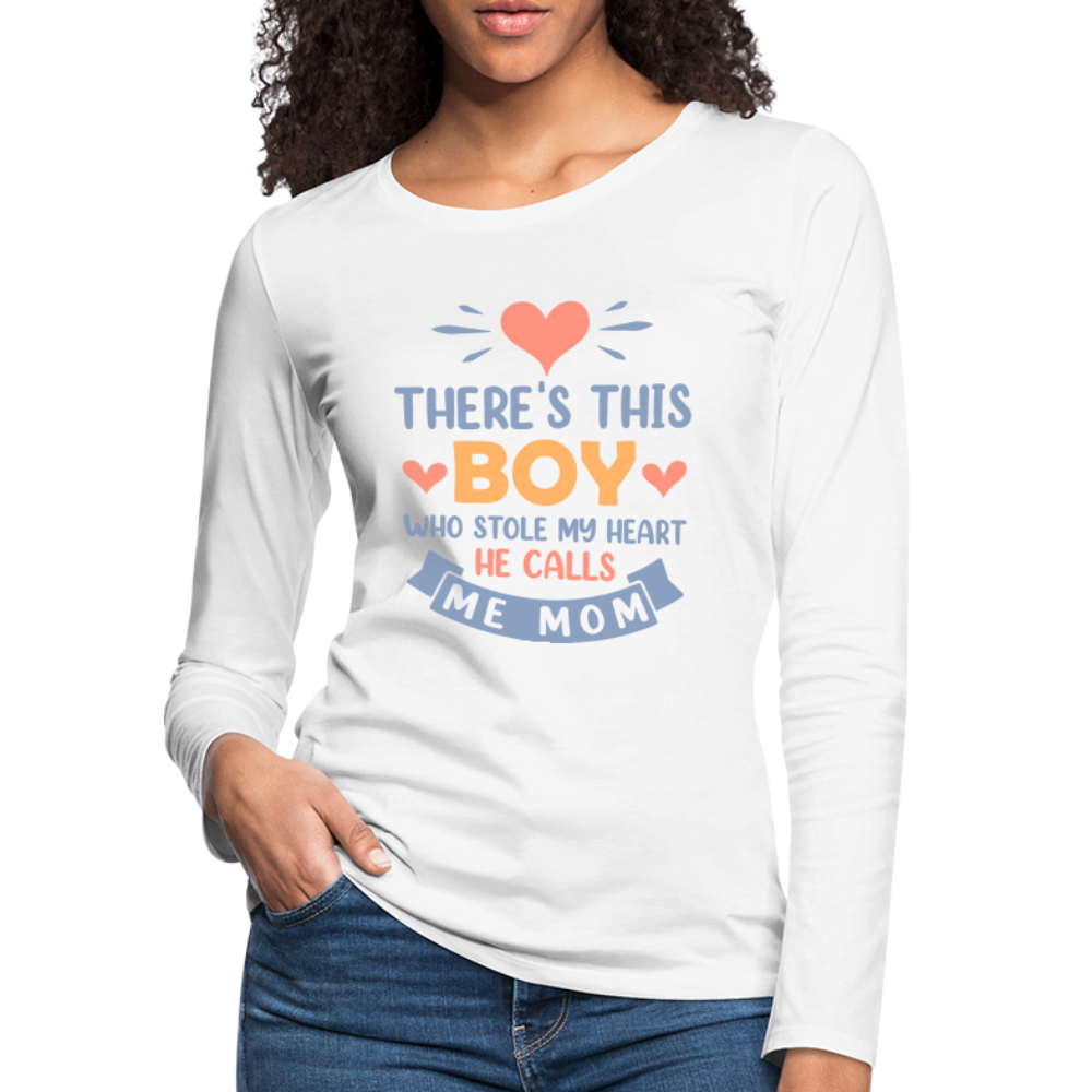 There's This Boy Who Stole My Heart, He Call Me Mom Premium Long Sleeve T-Shirt - white