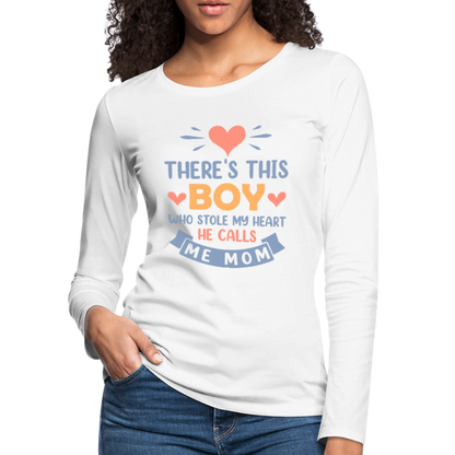 There's This Boy Who Stole My Heart, He Call Me Mom Premium Long Sleeve T-Shirt - white