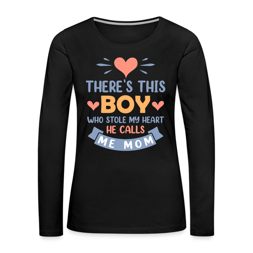 There's This Boy Who Stole My Heart, He Call Me Mom Premium Long Sleeve T-Shirt - black