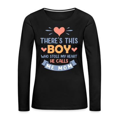 There's This Boy Who Stole My Heart, He Call Me Mom Premium Long Sleeve T-Shirt - black