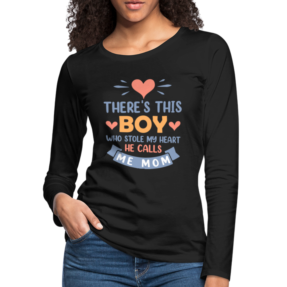 There's This Boy Who Stole My Heart, He Call Me Mom Premium Long Sleeve T-Shirt - black