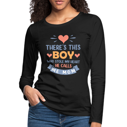 There's This Boy Who Stole My Heart, He Call Me Mom Premium Long Sleeve T-Shirt - black