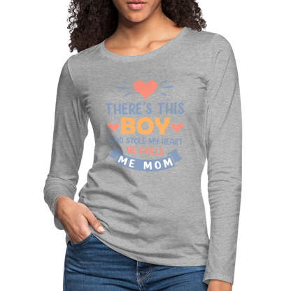 There's This Boy Who Stole My Heart, He Call Me Mom Premium Long Sleeve T-Shirt - heather gray