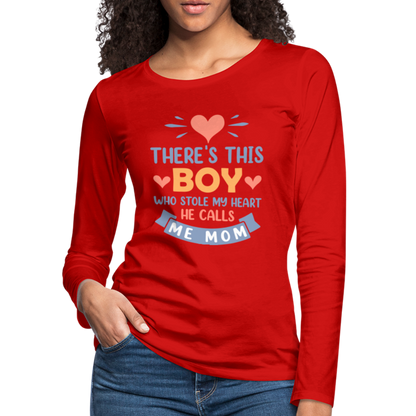 There's This Boy Who Stole My Heart, He Call Me Mom Premium Long Sleeve T-Shirt - red