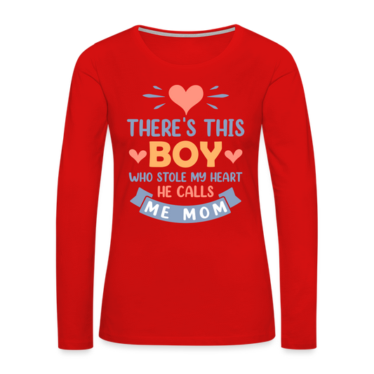 There's This Boy Who Stole My Heart, He Call Me Mom Premium Long Sleeve T-Shirt - red