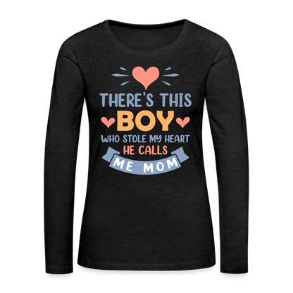 There's This Boy Who Stole My Heart, He Call Me Mom Premium Long Sleeve T-Shirt - charcoal grey