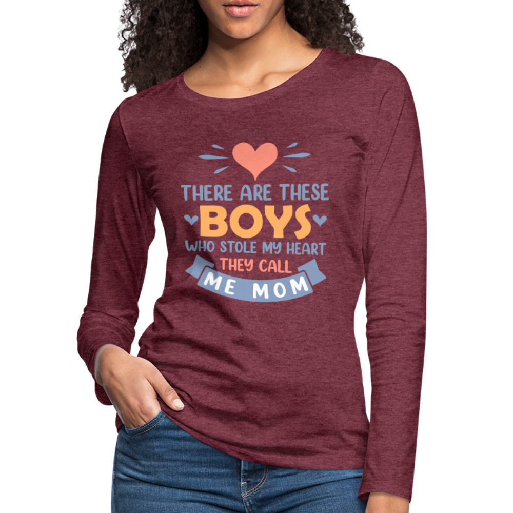 There Are These Boys Who Stole My Heart, He Call Me Mom Long Sleeve T-Shirt - heather burgundy
