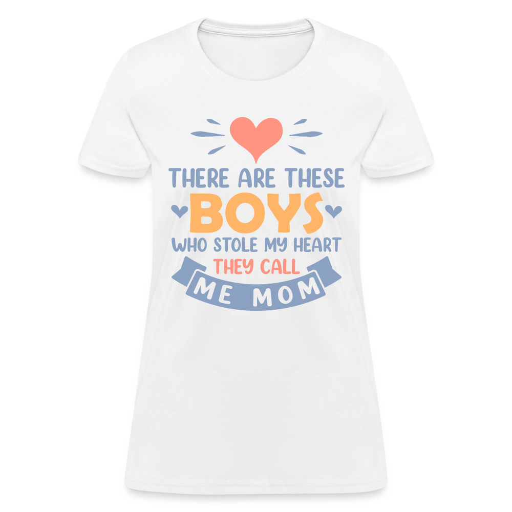 There Are These Boys Who Stole My Heart, They Call Me Mom T-Shirt - white