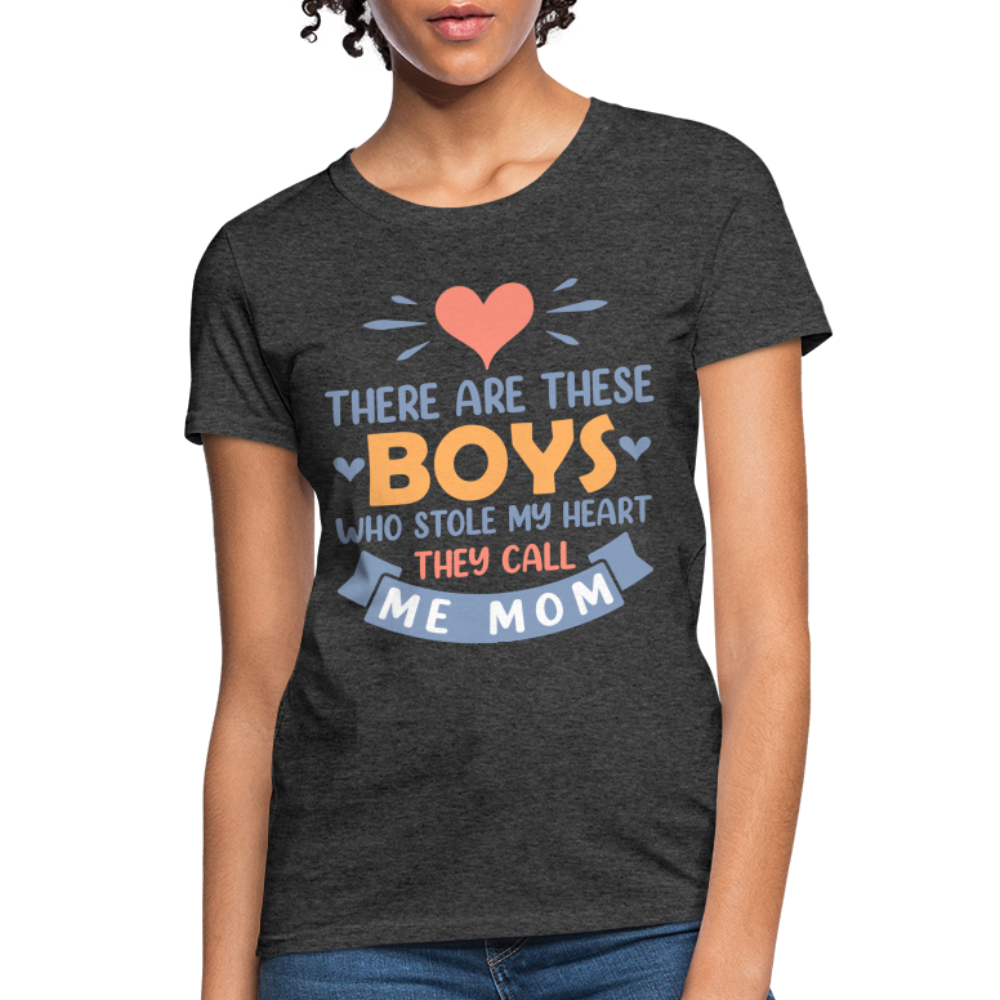 There Are These Boys Who Stole My Heart, They Call Me Mom T-Shirt - heather black