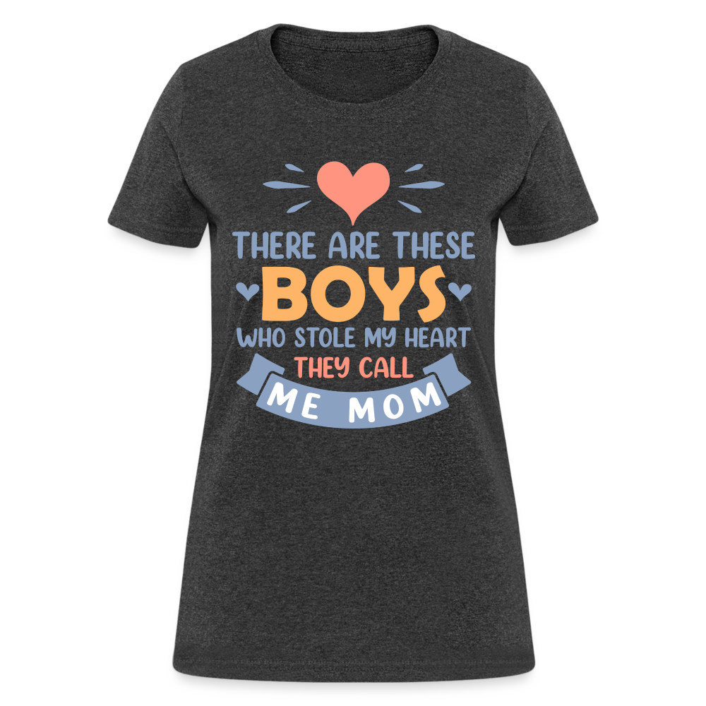 There Are These Boys Who Stole My Heart, They Call Me Mom T-Shirt - heather black