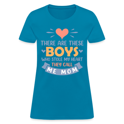 There Are These Boys Who Stole My Heart, They Call Me Mom T-Shirt - turquoise