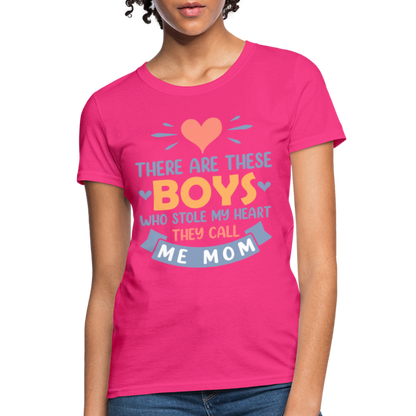 There Are These Boys Who Stole My Heart, They Call Me Mom T-Shirt - fuchsia
