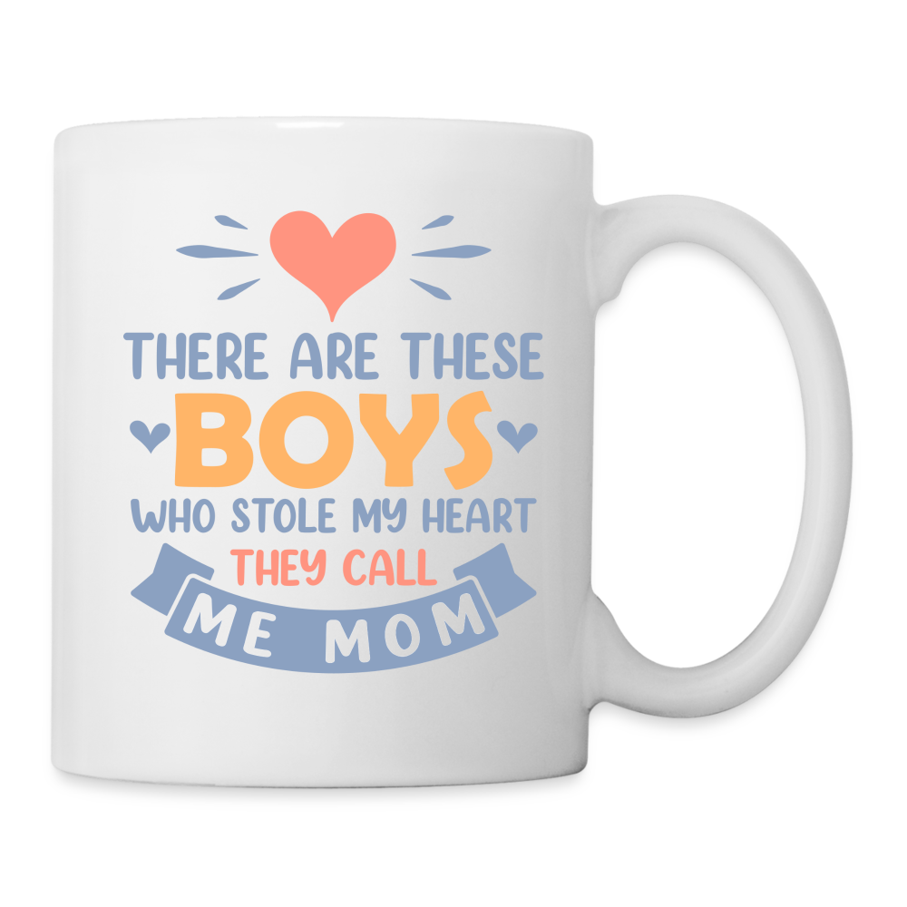 There Are These Boys Who Stole My Heart, They Call Me Mom Coffee Mug - white