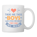 There Are These Boys Who Stole My Heart, They Call Me Mom Coffee Mug