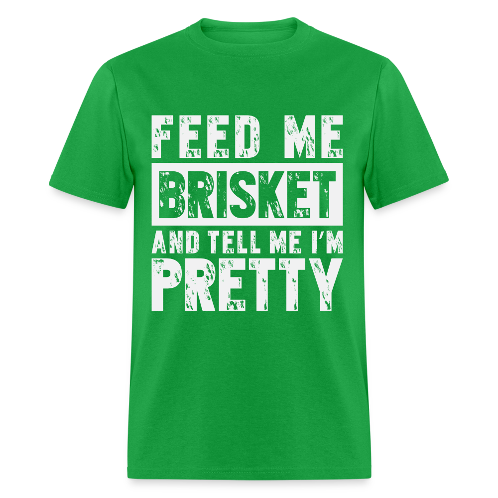 Feed Me Brisket and Tell Me I'm Pretty T-Shirt (Pitmaster BBQ) - bright green