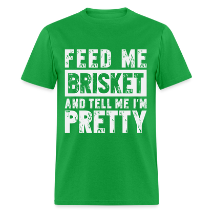 Feed Me Brisket and Tell Me I'm Pretty T-Shirt (Pitmaster BBQ) - bright green