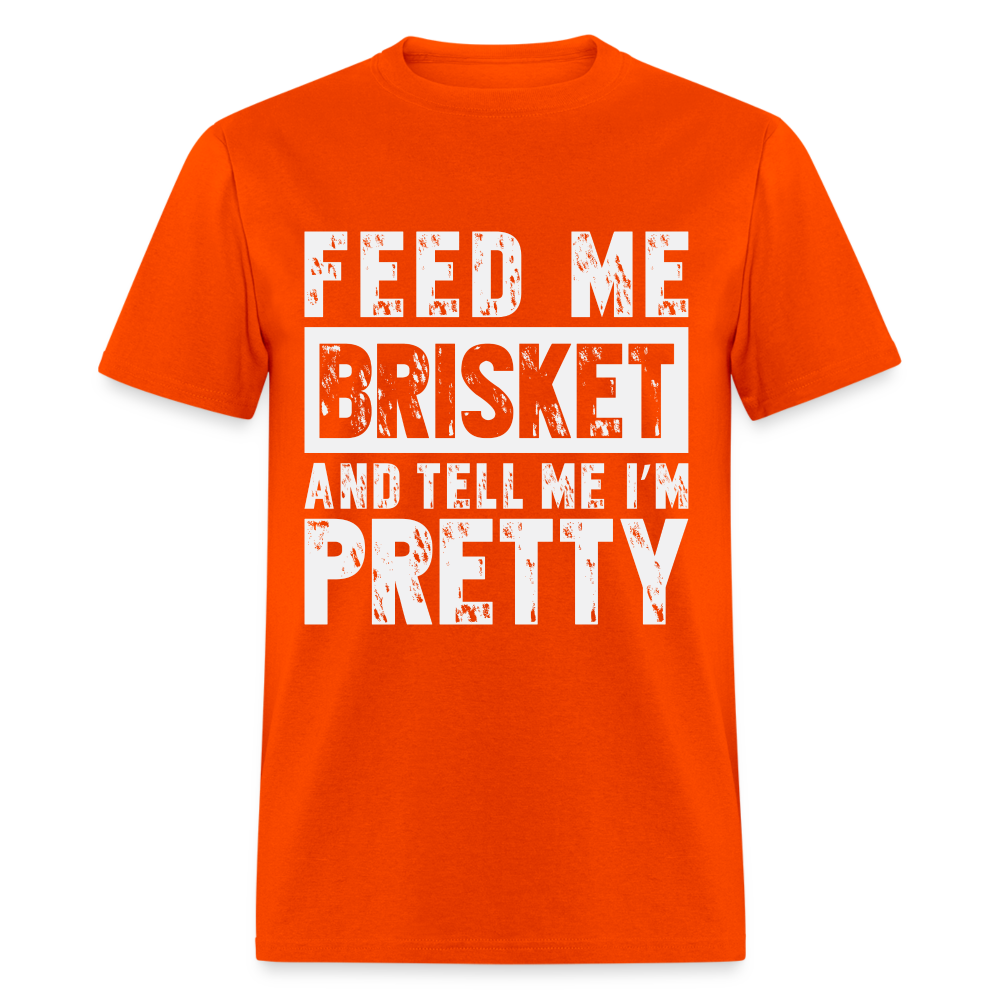 Feed Me Brisket and Tell Me I'm Pretty T-Shirt (Pitmaster BBQ) - orange