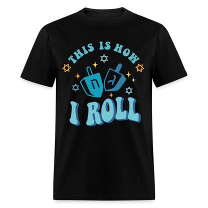 This is How I Roll T-Shirt (Hanukkah) - black