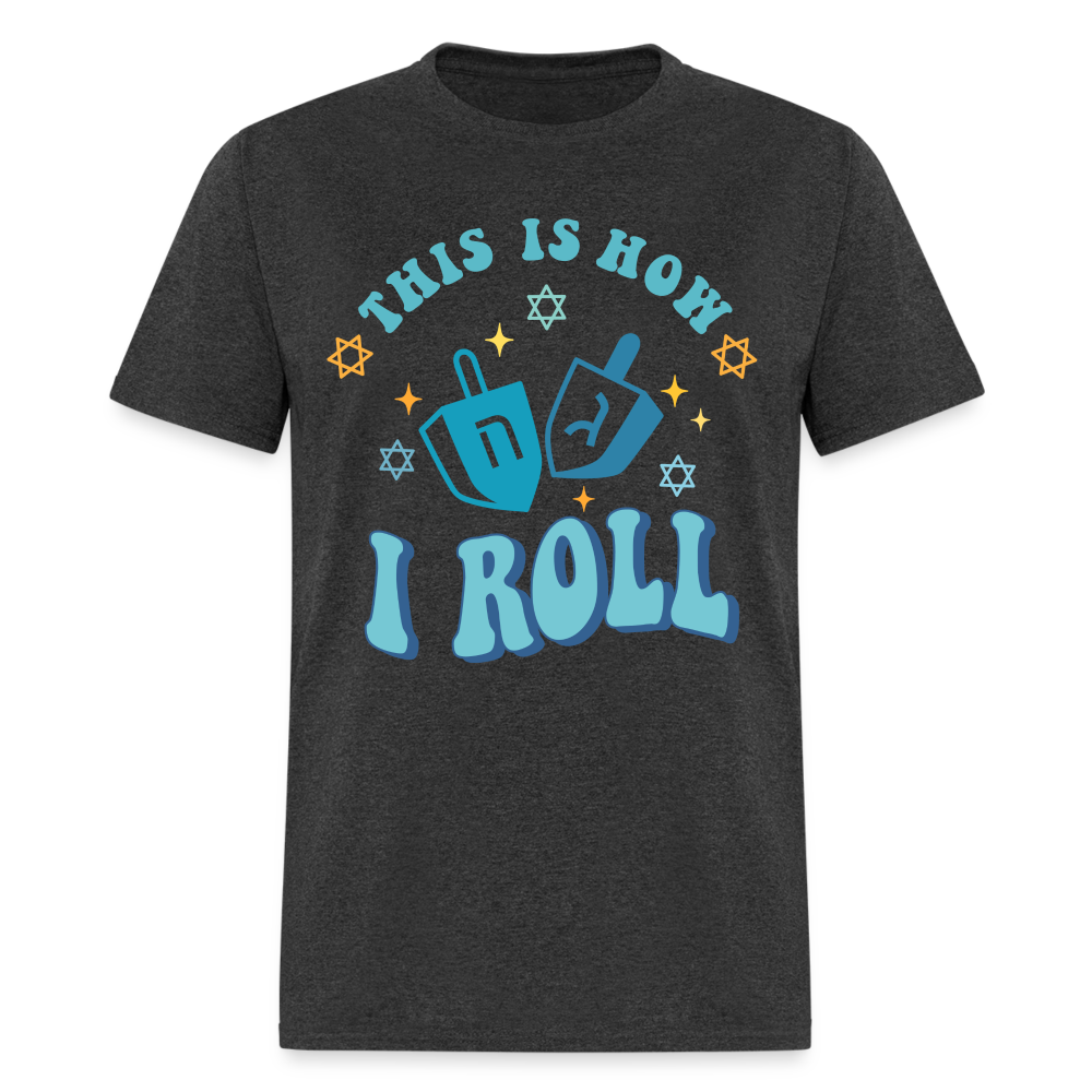 This is How I Roll T-Shirt (Hanukkah) - heather black