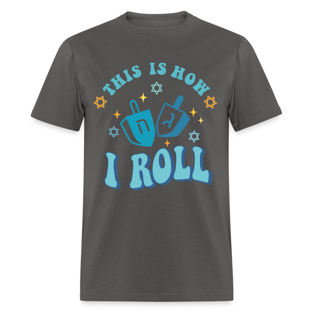 This is How I Roll T-Shirt (Hanukkah) - charcoal