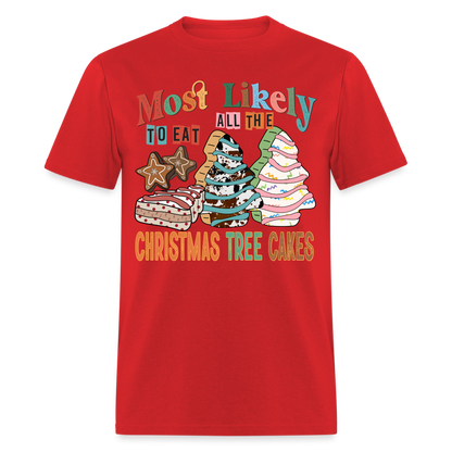 Most Likely to Eat All The Christmas Tree Cakes T-Shirt (Christmas) - red