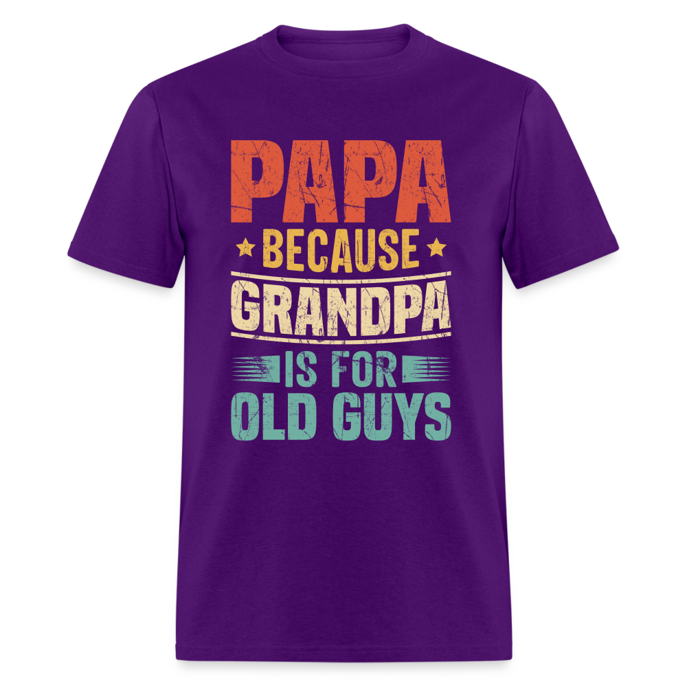 PAPA Because Grandpa is for Old Guys T-Shirt - purple